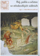 kniha Ráj, peklo a očistec ve středověkých viděních, Argo 2011