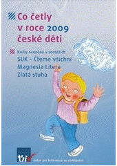 kniha Co četly v roce 2009 české děti knihy oceněné v soutěžích: SUK - Čteme všichni, Magnesia litera, Zlatá stuha : Už jsem čtenář - knížka pro prvňáčka - 2. ročník projektu na podporu čtenářské gramotnosti, Ústav pro informace ve vzdělávání 2010