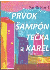 kniha Prvok, Šampón, Tečka a Karel, Bourdon 2012
