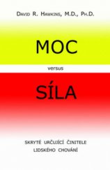 kniha Moc versus síla skrytí určující činitelé lidského chování, Pragma 2009