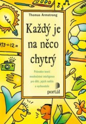 kniha Každý je na něco chytrý jak odhalit a rozvíjet různé druhy inteligence, Portál 2011