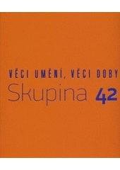 kniha Věci umění, věci doby - Skupina 42, Arbor vitae 2011