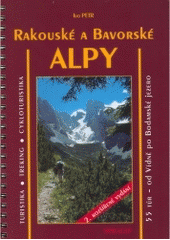 kniha Rakouské a Bavorské Alpy turistika, treking, cykloturistika, lyžařské terény : 55 túr - od Vídně po Bodamské jezero, Mirago 2005