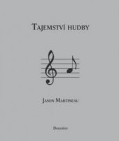 kniha Tajemství hudby melodie, rytmus, harmonie, Dokořán 2012