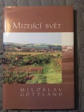 kniha Mizející svět, Vydala Obec Čejč v nakl. František Šalé - Albert 2001