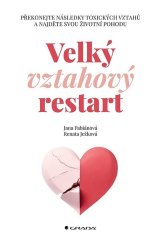 kniha Velký vztahový restart Překonejte následky toxických vztahů a najděte svou životní pohodu, Grada 2024