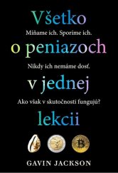 kniha Všetko o peniazoch v jednej lekcii Míňame ich. Sporíme ich. Nikdy ich nemáme dosť.Ako však v skutočnosti fungujú?, Eastone 2022