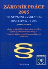 kniha Zákoník práce 2005 - úplné znění s výkladem právní stav k 1.3.2005, Grada 2005