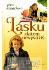 kniha Lásku zlatem nevyvážíš psychologický román pro ženy, Erika 2008