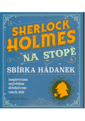 kniha Sherlock Holmes Na stopě sbírka hádanek inspirovaná největším detektivem všech dob, Euromedia 2021