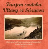 kniha Krajem soutoku Vltavy se Sázavou místa jižně od Prahy na dobových fotografiích Josefa Dvořáka z Davle, Mladá fronta 2009