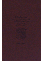 kniha Říšské sněmy a jejich vliv na vývoj zemí Koruny české v letech 1526-1618, Východočeské muzeum v Pardubicích 2005