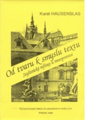 kniha Od tvaru k smyslu textu stylistické reflexe a interpretace, Univerzita Karlova, Filozofická fakulta 1996