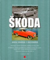 kniha Škoda - auta známá i neznámá prototypy i sériové automobily vyráběné od roku 1932 : kompletní a dosud nepublikovaný přehled produkce od začátku výroby 1905, včetně nákladních automobilů : doplněno o prototypy 60. a 80. let, Grada 2007