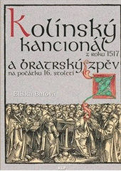 kniha Kolínský kancionál z roku 1517 a bratrský zpěv na počátku 16. století, KLP - Koniasch Latin Press 2011
