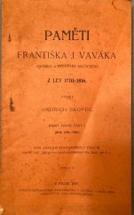 kniha Paměti Františka J. Vaváka, souseda a rychtáře milčického z let 1770-1816 kn. 1. - část I. - 1770-1780, Dědictví sv. Jana Nepomuckého 1907