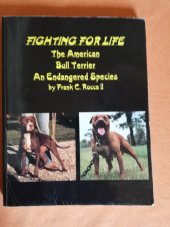 kniha Fighting For Life American Pitbullterrier by Frank Rocca 2, Frank Rocca 1997