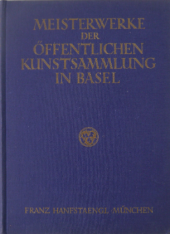 kniha Meisterwerke der öffentlichen Kunstsammlung in Basel Meisterwerke der bedeutendsten Galerien Europas, Band X, Franz Hanfstaengl, München 1924