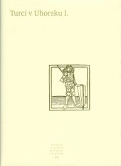 kniha Turci v Uhorsku I. Pramene k dejinám Slovenska a Slovákov VII, Literárně informačné centrum 2005