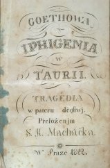 kniha Goethowa Iphigenia w Taurii tragédia w pateru děgstwj, s.n. 1822