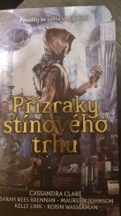 kniha Přízraky stínového trhu  Povídky ze světa lovců stínů, Booklab 2025