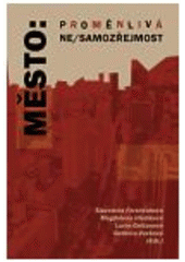kniha Město: proměnlivá ne-samozřejmost, Masarykova univerzita 2009