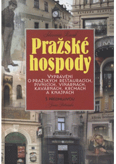 kniha Pražské hospody vyprávění o pražských restauracích, pivnicích, vinárnách, kavárnách, krčmách a knajpách, Levné knihy KMa 2006