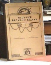 kniha Mluvnice řeckého jazyka pro gymnasia česká. Díl I, - Hláskosloví a tvarosloví, Česká grafická Unie 1925