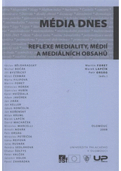 kniha Média dnes reflexe mediality, médií a mediálních obsahů, Univerzita Palackého v Olomouci 2008