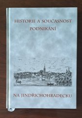kniha Historie a současnost podnikáni na Jindřichohradecku, Městské knihy 1999