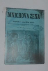 kniha Mnichova žena, aneb, Strašidlo v císařském hradě [Svazek I.] historický román z doby reformace za panování císaře Maxmiliana II. a Rudolfa II., Alois Hynek 1884