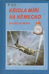 kniha Křídla míří na Německo 311. československá bombardovací peruť v období svého působení u Velitelství bombardovacího letectva RAF, Svět křídel 1994