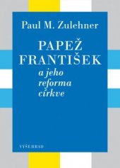 kniha Papež František a jeho reforma církve, Vyšehrad 2016