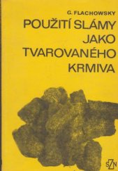 kniha Použití slámy jako tvarovaného krmiva zkušenosti z úpravy a granulace slámy a využití granulí s podílem slámy v živočišné výrobě, SZN 1979