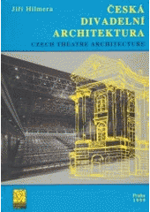 kniha Česká divadelní architektura = Czech theatre architecture, Divadelní ústav 1999