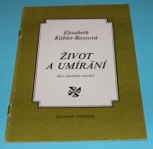 kniha Život a umírání Kurs šťastného umírání, Signum unitatis 1991