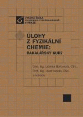 kniha Úlohy z fyzikální chemie: bakalářský kurz, Vysoká škola chemicko-technologická 2005