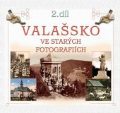 kniha Valašsko ve starých fotografiích 2. díl, Radovan Stoklasa 2011