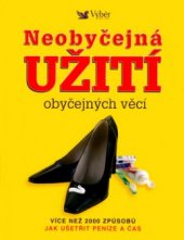 kniha Neobyčejná užití obyčejných věcí více než 2000 způsobů jak ušetřit peníze a čas, Reader’s Digest 2006