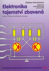 kniha Elektronika tajemství zbavená Kniha 2, - Pokusy se střídavým proudem - objevovat, experimentovat, porozumět., HEL 1998