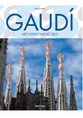 kniha Gaudí 1852-1926 : Antoni Gaudí i Cornet - život v architektuře, Slovart 2010