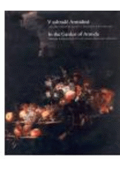 kniha V zahradě Armidině italské barokní zátiší v Čechách a na Moravě : [katalog - výstava] = In the garden of Armida : Italian baroque still life in Bohemia and Moravia : [catalogue - exhibition : Moravská galerie v Brně, Místodržitelský palác, 23. listopadu 2007 - 24. února 200, Moravská galerie 2007