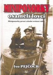 kniha Miniponorky - osamělí lovci miniponorky první a druhé světové války, Svět křídel 2006