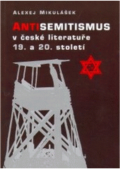 kniha Antisemitismus v české literatuře 19. a 20. století teoretická a historická studie, Votobia 2000