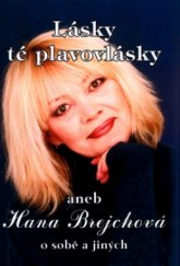 kniha Lásky té plavovlásky, aneb, Hana Brejchová o sobě a jiných, Agave 2004