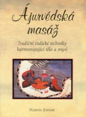 kniha Ájurvédská masáž tradiční indické techniky harmonizující tělo a mysl, Pragma 2002