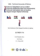 kniha LUMEN V4 IIIrd Conference of the Visegrad Countries on Lighting : Czech Republic, Brno, hotel Santon, 23-25 June 2010 = Konference Vyšegrádských zemí pro osvětlení = Konferencja oświetleniowa krajów Grupy Wyszehradzkiej = Konferencia Vyšehradských krajín pre osvet, VŠB - Technical University of Ostrava 2010