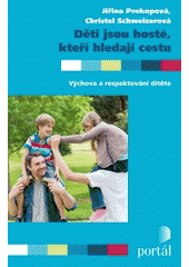 kniha Děti jsou hosté, kteří hledají cestu Výchova a respektování dítěte, Portál 2015