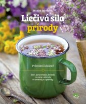 kniha Liečivá sila prírody Prírodná lekáreň Zber, spracovanie, liečenie, recepty a návody z prírody, Ikar 2019