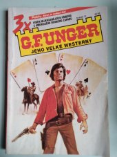 kniha 3x G. F. Unger jeho velké westerny  Dukův zákon, Sladův kolt, Dva od řeky Brazos , MOBA 2006
